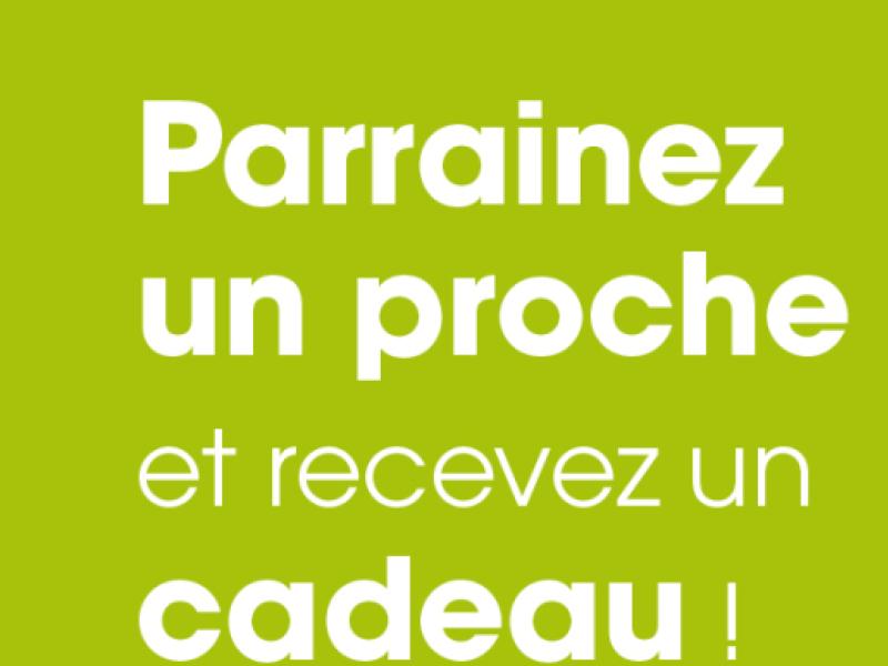 Parrainez un proche et recevez un cadeau !